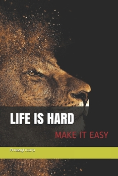 Paperback Life is hard Make it easy: la vie est rude rend la facile Book