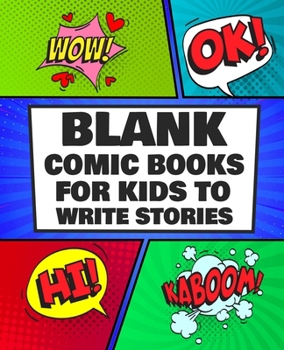 Paperback Blank Comic Books for Kids To Write Stories: Create Your Own Awesome Comic Book Strip, Variety of Templates For Comic Book Drawing With More than 120 Book