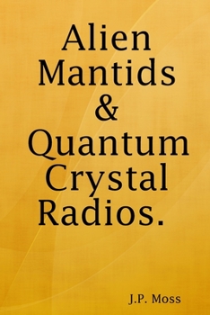 Paperback Alien Mantids & Quantum Crystal Radios Book
