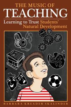 Hardcover The Music of Teaching: Learning to Trust Students' Natural Development Book