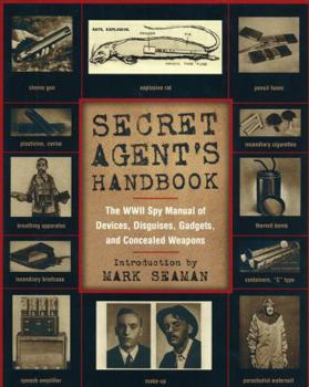 Hardcover Secret Agent's Handbook: The Top Secret Manual of Wartime Weapons, Gadgets, Disguises and Devices Book