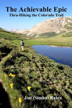 Paperback The Achievable Epic: Thru-Hiking the Colorado Trail Book
