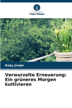 Paperback Verwurzelte Erneuerung: Ein grüneres Morgen kultivieren [German] Book