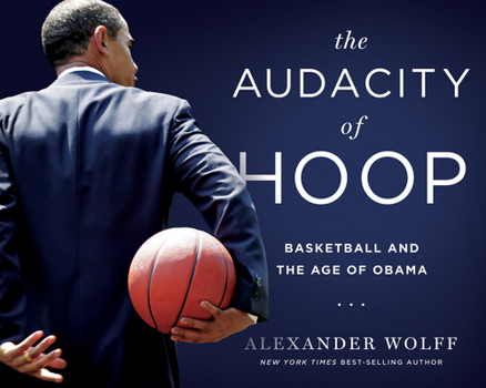 Hardcover The Audacity of Hoop: Basketball and the Age of Obama Book