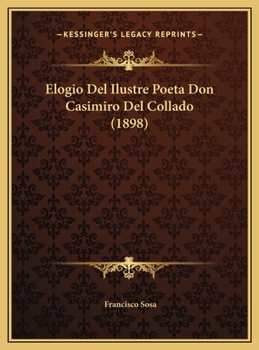 Hardcover Elogio Del Ilustre Poeta Don Casimiro Del Collado (1898) [Spanish] Book