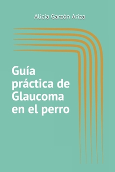 Paperback Guía práctica de glaucoma en el perro [Spanish] Book