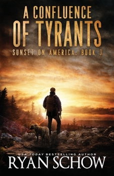 A Confluence of Tyrants: A Post-Apocalyptic Survival Thriller Series - Book #3 of the Sunset on America