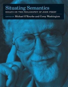 Hardcover Situating Semantics: Essays on the Philosophy of John Perry Book