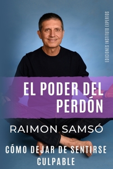 El Poder del Perdón: Cómo dejar de sentirse culpable - Book #3 of the El poder de los hábitos