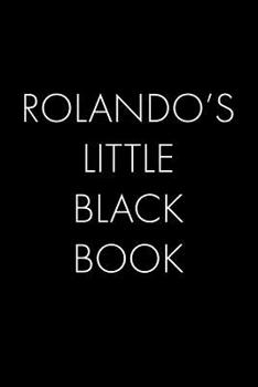 Paperback Rolando's Little Black Book: The Perfect Dating Companion for a Handsome Man Named Rolando. A secret place for names, phone numbers, and addresses. Book