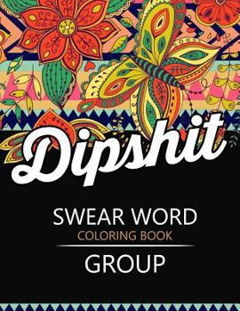 Swear Word Coloring Book Group: Insult Coloring Book, Adult Coloring Books