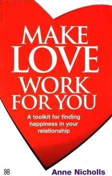 Paperback Make Love Work for You: A Toolkit for Finding Happiness in Your Relationship Book