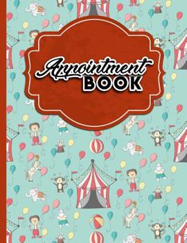 Paperback Appointment Book: 7 Columns Appointment Diary, Appointment Scheduler Book, Daily Appointments, Cute Circus Cover Book