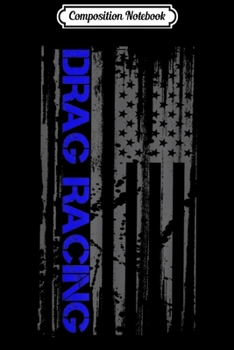 Composition Notebook: Drag Racer Patriotic American Flag Drag Racing  Journal/Notebook Blank Lined Ruled 6x9 100 Pages
