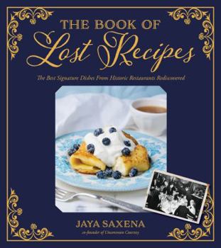 Hardcover The Book of Lost Recipes: The Best Signature Dishes from Historic Restaurants Rediscovered Book