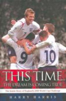 Hardcover This Time the Dream Is Coming True: The Inside Story of England's 2006 World Cup Challenge Book