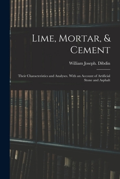 Paperback Lime, Mortar, & Cement: Their Characteristics and Analyses. With an Account of Artificial Stone and Asphalt Book