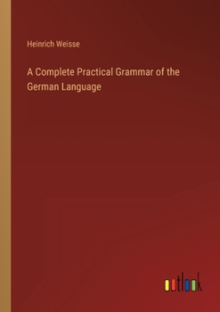 Paperback A Complete Practical Grammar of the German Language Book