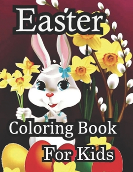 Paperback Easter Coloring Book For Kids: 50 Cute and Fun Images, Ages 4-8, 8.5 x 11 Inches (21.59 x 27.94 cm) Book