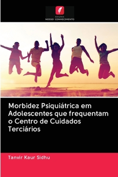 Paperback Morbidez Psiquiátrica em Adolescentes que frequentam o Centro de Cuidados Terciários [Portuguese] Book