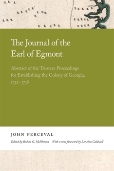 Paperback The Journal of the Earl of Egmont: Abstract of the Trustees Proceedings for Establishing the Colony of Georgia, 1732-1738 Book