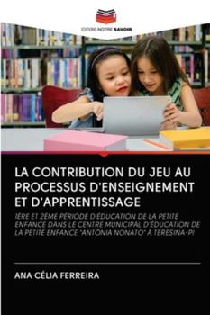 Paperback La Contribution Du Jeu Au Processus d'Enseignement Et d'Apprentissage [French] Book