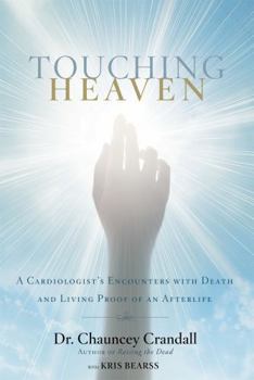 Paperback Touching Heaven: A Cardiologist's Encounters with Death and Living Proof of an Afterlife Book