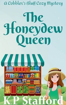 The Honeydew Queen (Cobbler's Bluff Cozy Mystery)