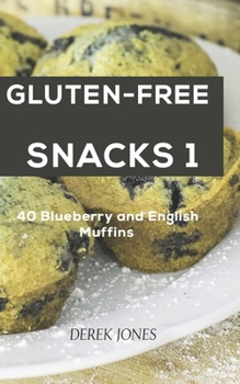 Paperback Gluten Free Snacks 1: 40 Blueberry and English Muffins Book