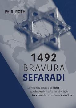 Paperback 1492Bravura Sefaradi: La victoriosa saga de los judíos expulsados de España, des el refugio holandés a la fundación de Nueva York [Spanish] Book