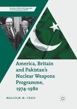 Paperback America, Britain and Pakistan's Nuclear Weapons Programme, 1974-1980: A Dream of Nightmare Proportions Book
