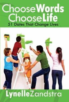 Paperback Choose Words, Choose Life: 51 Dates That Change Lives Book