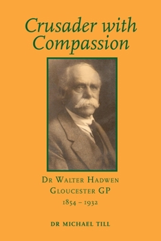 Paperback Crusader with Compassion: Dr Walter Hadwen, Gloucester GP, 1854-1932 Book