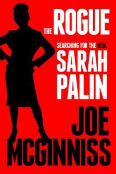 Hardcover The Rogue: Searching for the Real Sarah Palin Book