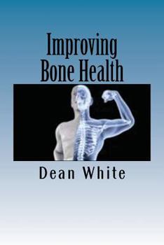 Paperback Improving Bone Health: The Ultimate Bone Health Guide Book