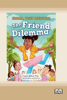 Paperback Emma Just Medium: The Friend Dilema: Book 1 (Dyslexia-Friendly Edition) Book