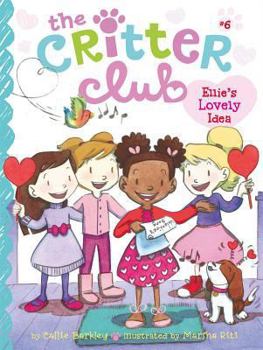 Ellie's Lovely Idea - Book #6 of the Critter Club