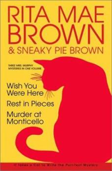 Hardcover Rita Mae Brown: Three Mrs. Murphy Mysteries: Wish You Were Here; Rest in Pieces; Murder at Monticello Book