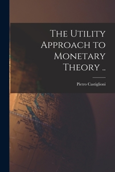 Paperback The Utility Approach to Monetary Theory .. Book