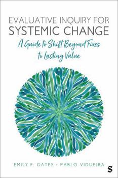 Paperback Evaluative Inquiry for Systemic Change: A Guide to Shift Beyond Fixes to Lasting Value Book