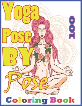 Paperback Yoga 100 Pose by Pose: Yoga Lover Stress Relief And Relaxation illustration Yoga and Meditation Book