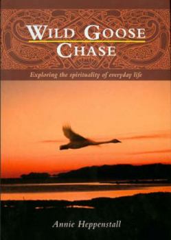 Paperback Wild Goose Chase: Exploring the Spirituality of Everyday Life Book