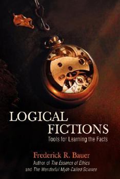 Paperback Logical Fictions: Tools for Learning the Facts Book