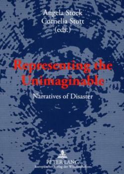 Paperback Representing the Unimaginable: Narratives of Disaster Book