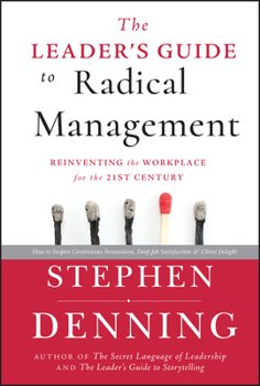 Hardcover The Leader's Guide to Radical Management: Reinventing the Workplace for the 21st Century Book