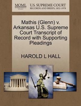 Paperback Mathis (Glenn) V. Arkansas U.S. Supreme Court Transcript of Record with Supporting Pleadings Book