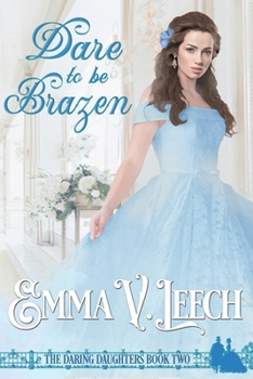 Dare to Be Brazen - Book #2 of the Daring Daughters