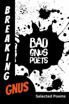 Paperback Bad Gnus Poets: Breaking GNUS Book