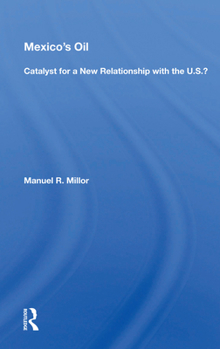 Hardcover Mexico's Oil: Catalyst For A New Relationship With The U.s.? Book