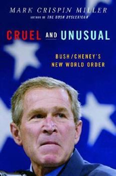 Hardcover Cruel and Unusual: Bush/Cheney's New World Order Book